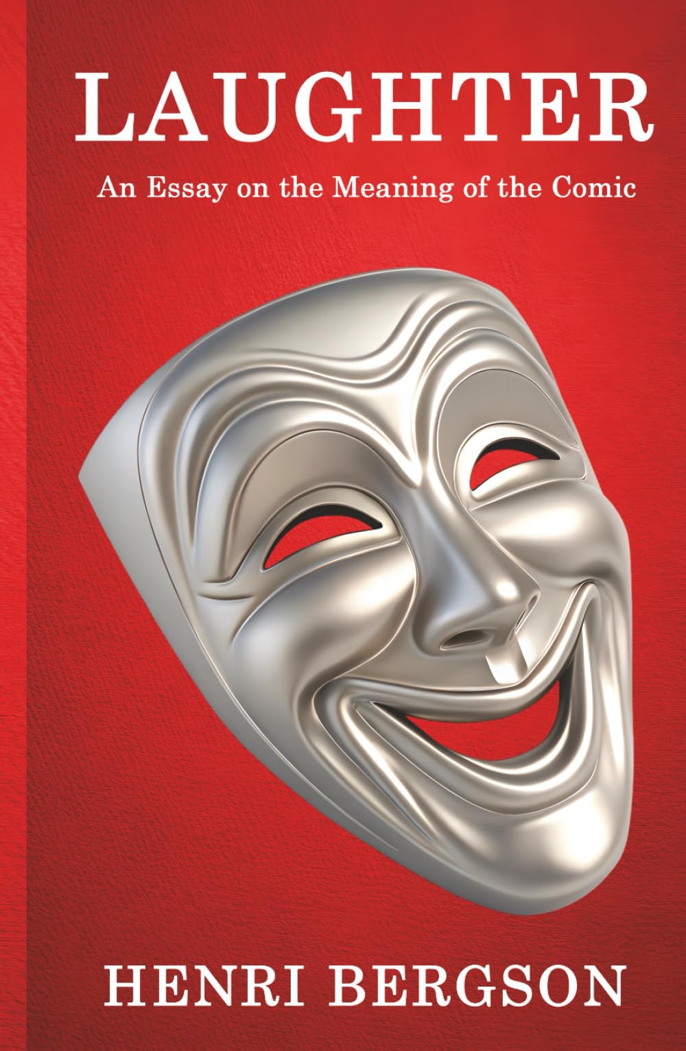 Laughter: An Essay on the Meaning of the Comic