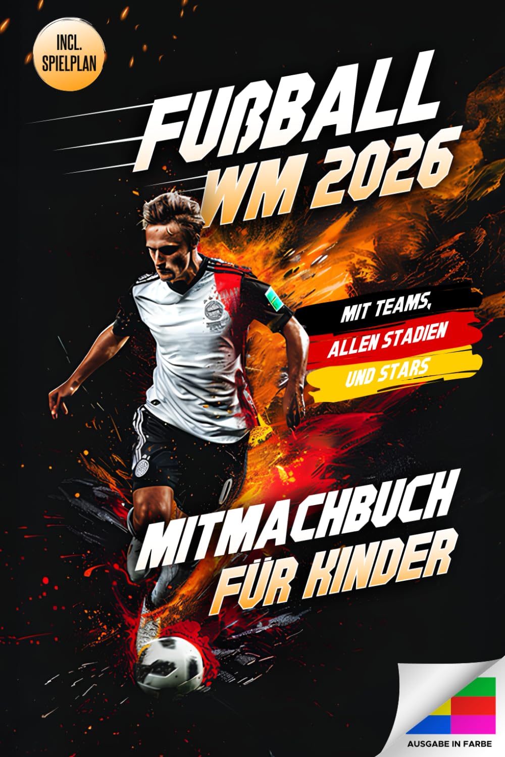 Fußball WM 2026 – Das große Mitmachbuch für Kinder: Mit Spielplänen zum Ausfüllen, spannenden Rätseln, Fakten zu Teams & Stars | Das perfekte Fußballbuch zur Weltmeisterschaft 2026