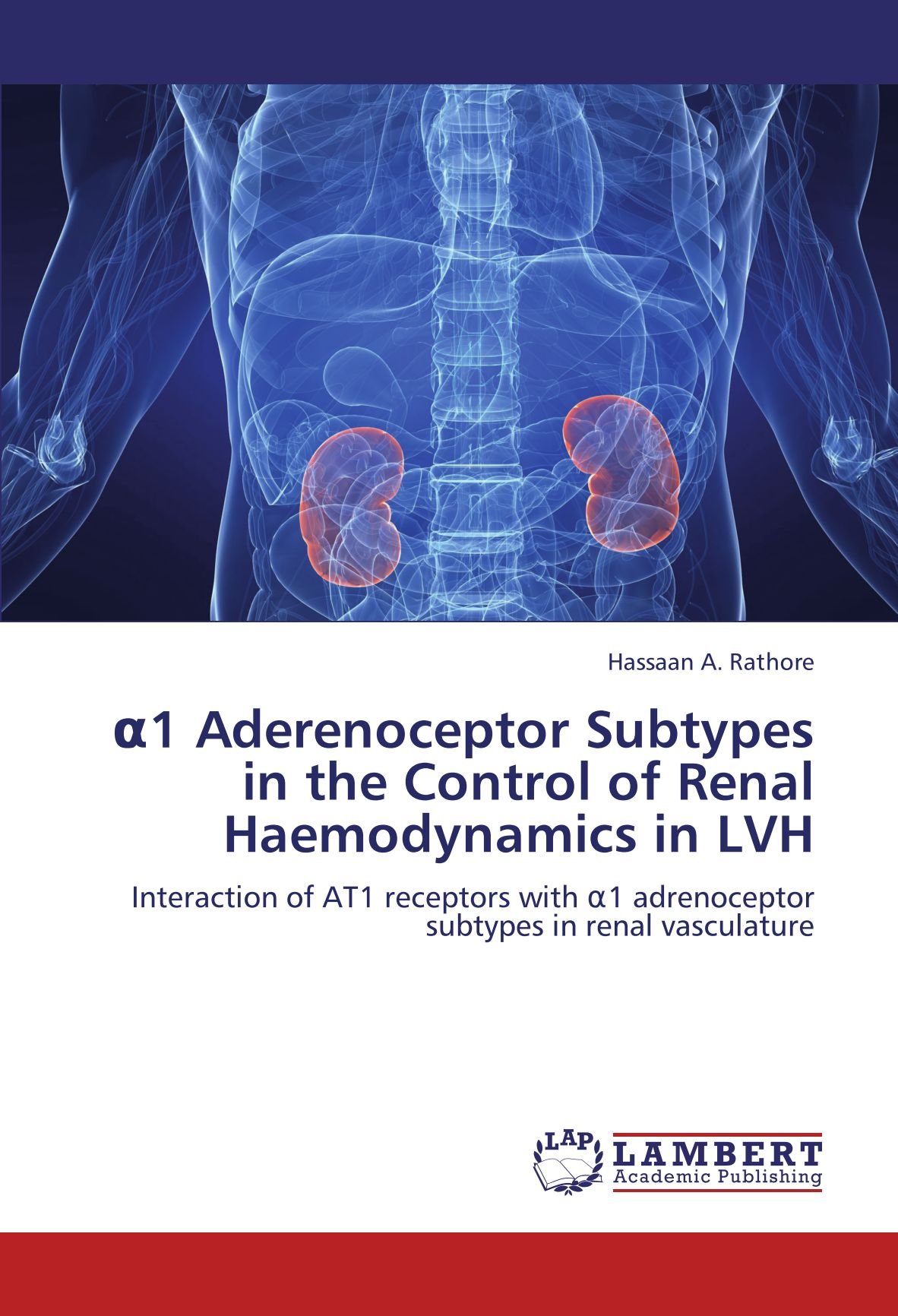 α1 Aderenoceptor Subtypes in the Control of Renal Haemodynamics in LVH: Interaction of AT1 receptors with α1 adrenoceptor subtypes in renal ... ¿1 adrenoceptor subtypes in renal vasculature