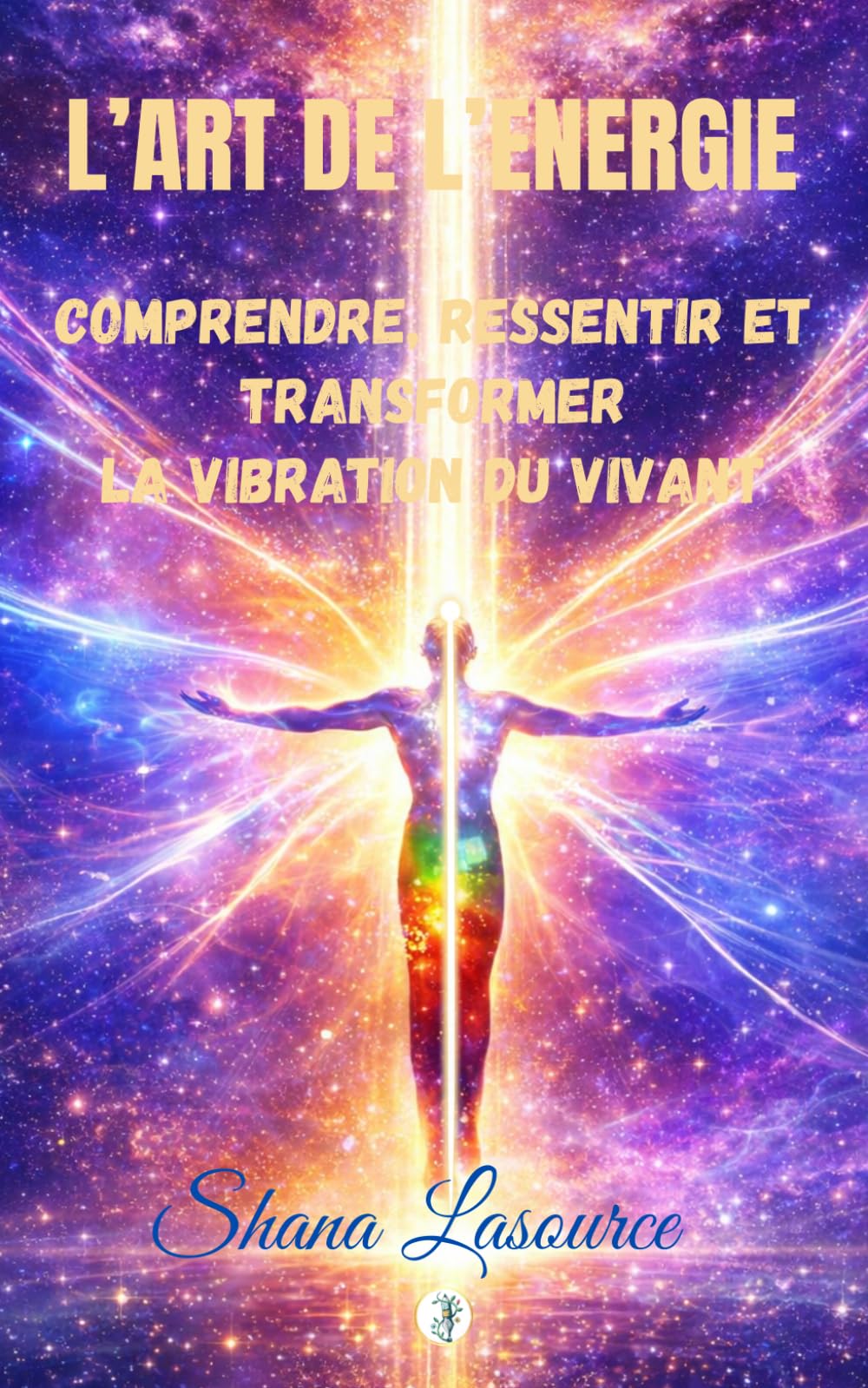 L’Art de l’Energie: Comprendre, Ressentir et Transformer la Vibration du Vivant