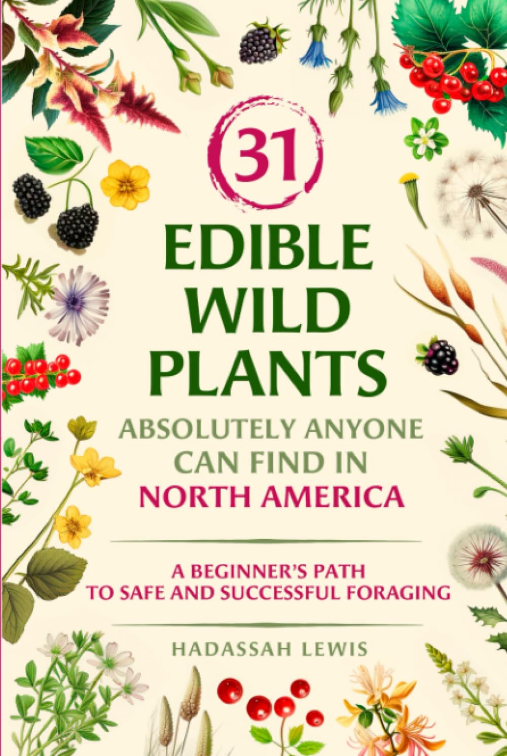 31 Edible Wild Plants Absolutely Anyone Can Find in North America: A Beginner's Path to Safe and Successful Foraging (black & white pictures)