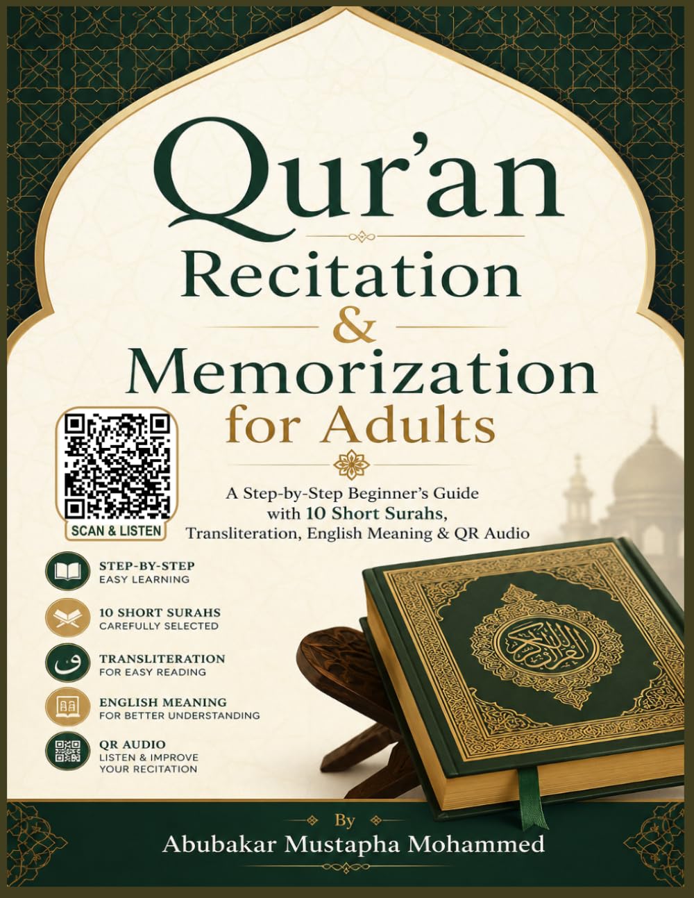 Qur’an Recitation & Memorization for Adults: A Step-by-Step Beginner’s Guide with 10 Short Surahs, Transliteration, English Meaning & QR Audio (The Foundations of Islam Series)