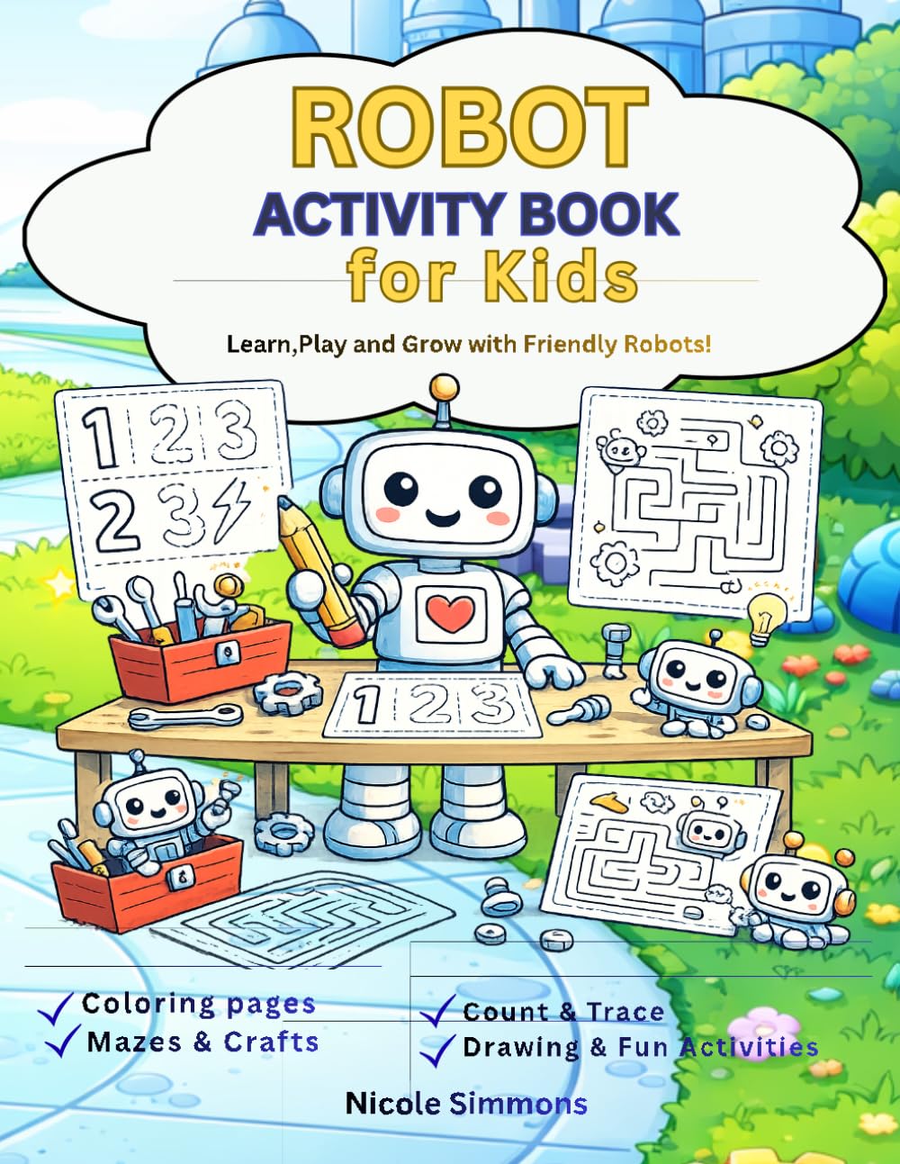 Robot Activity Book for Kids: Learn,Play and Grow with Friendly Robots