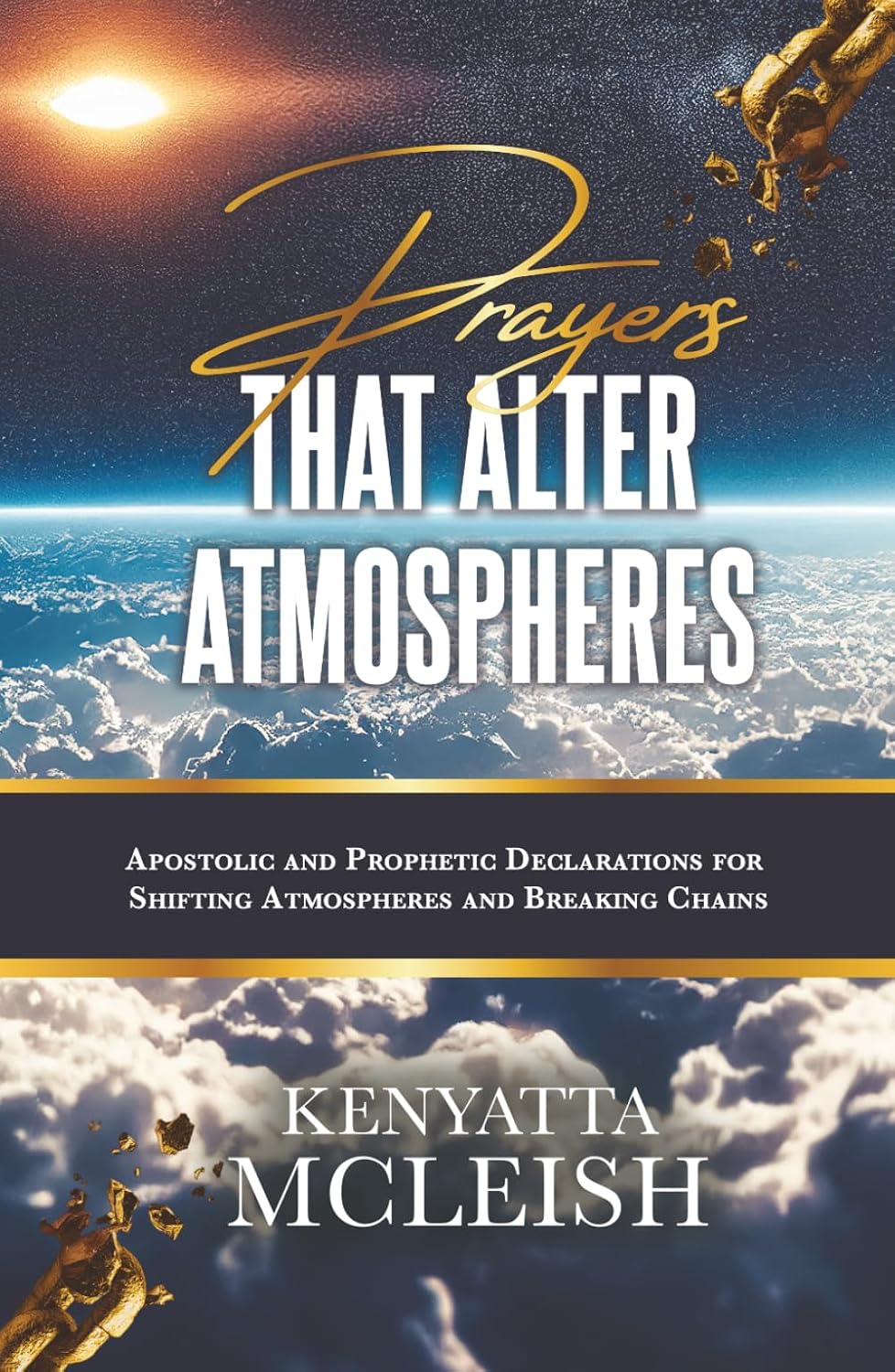Prayers That Alter Atmospheres: Apostolic and Prophetic Declarations