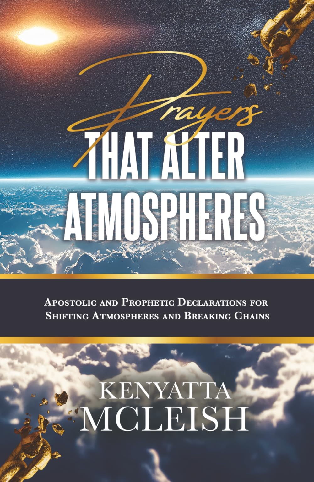 Prayers That Shift Atmospheres: Apostolic and Prophetic Declarations