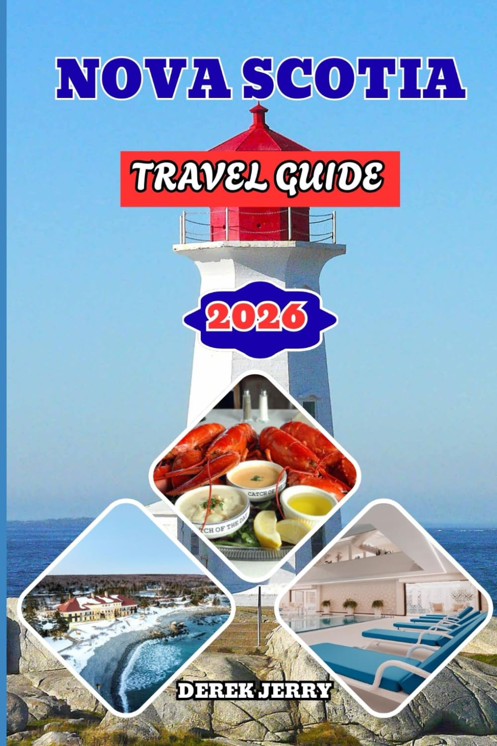 NOVA SCOTIA TRAVEL GUIDE 2026: Plan the Perfect 2026 Nova Scotia Vacation With Hidden Gems Outdoor Fun Coastal Villages Heritage Routes and Local Tips