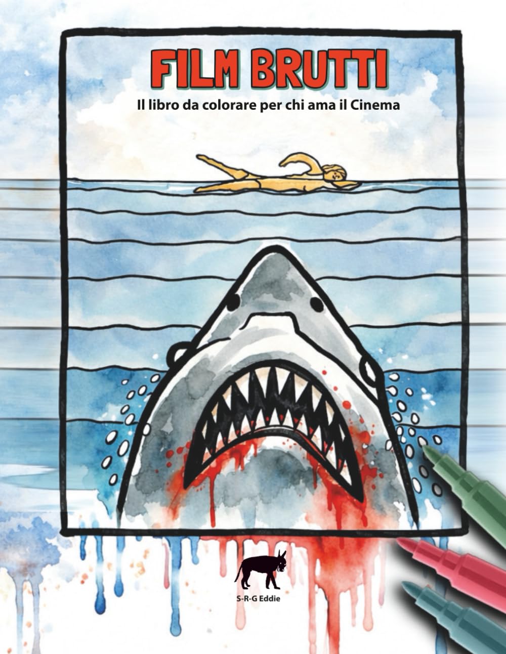 Film Brutti: Le locandine di 40 film che hanno fatto la storia del Cinema, malamente ridisegnate ad arte (Disegna e colora con Eddie)