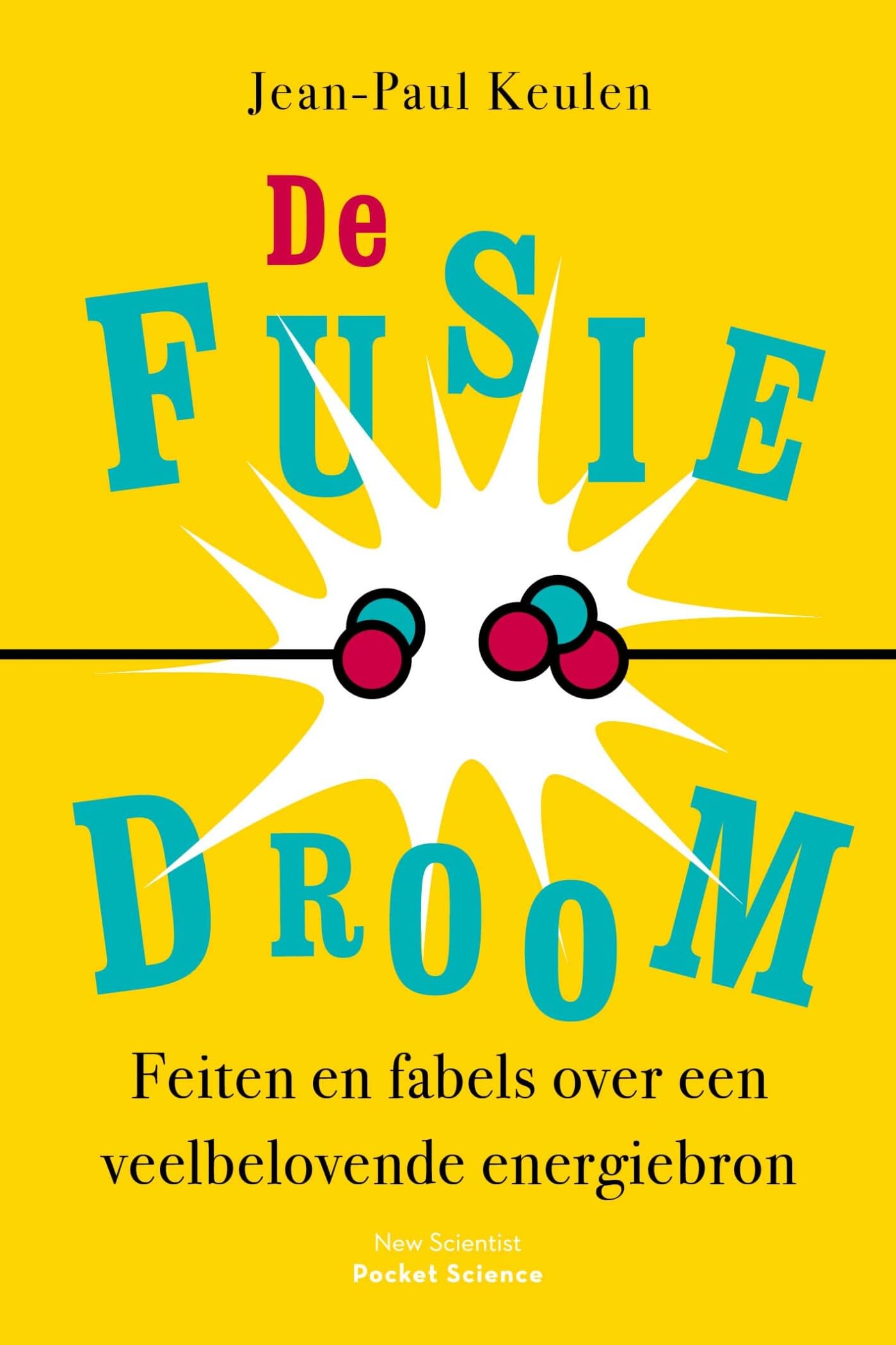De fusiedroom: feiten en fabels over een veelbelovende energiebron (Pocket Science)