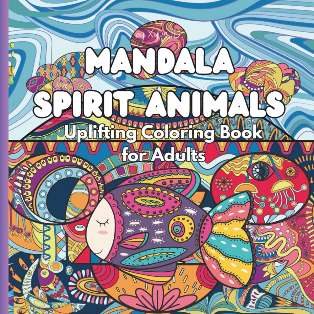Mandala Spirit Animals :Uplifting Coloring Book for Adults: for Relaxation and Mindfulness with Inspiring Phrases and Words
