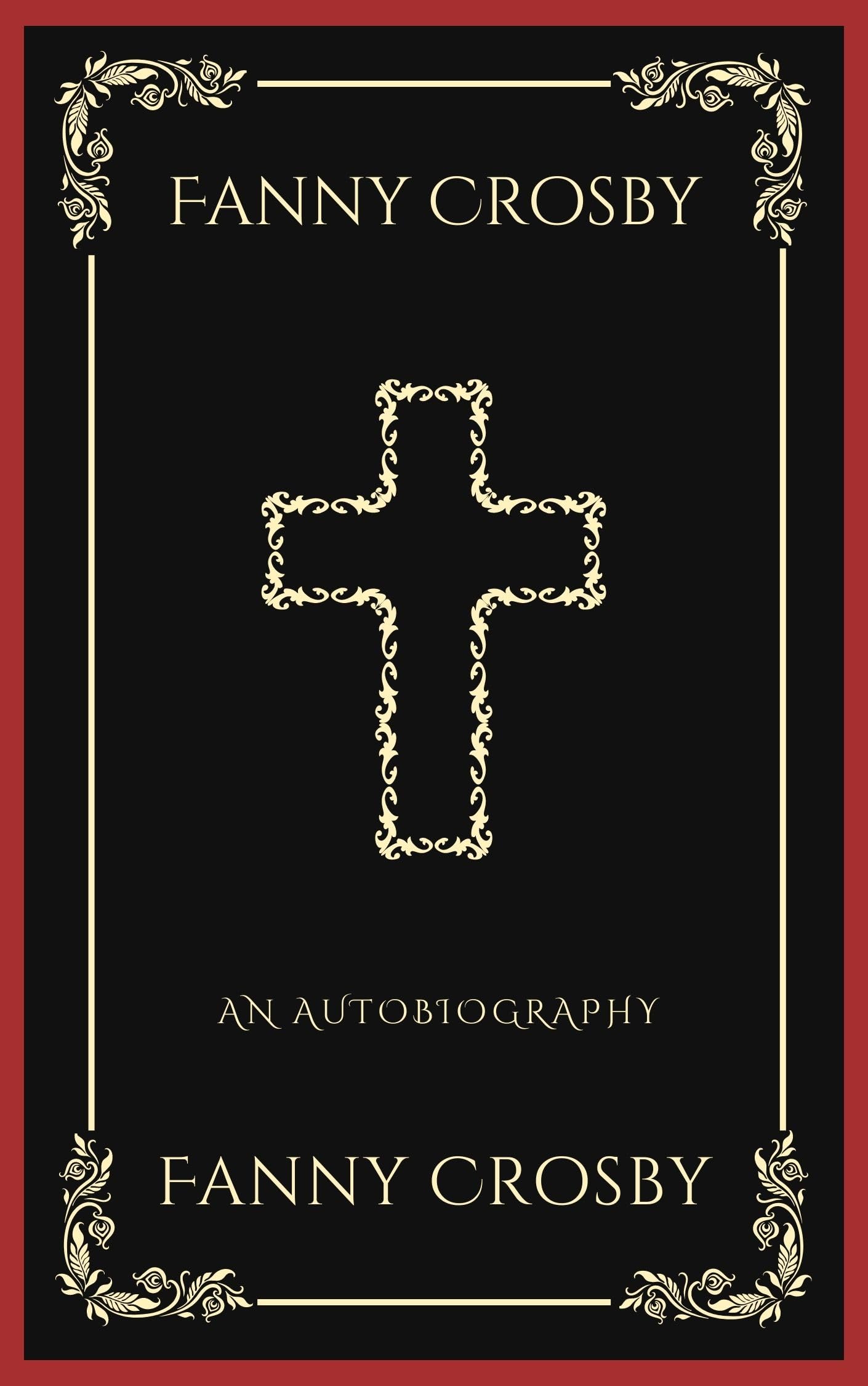 Fanny Crosby: An Autobiography: An Autobiography (Grapevine Press): A Theological Reflection on Christ's Deity (Grapevine Press)