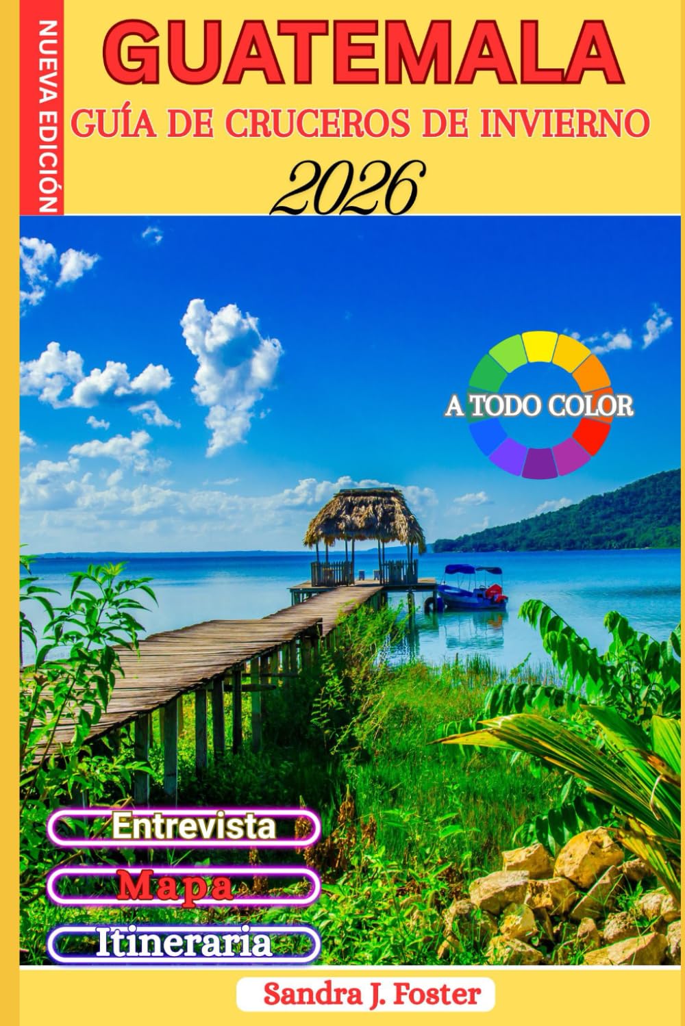GUATEMALA GUÍA DE CRUCEROS DE INVIERNO 2026: Compañero real del viajero a Antigua, el lago Atitlán, Tikal y puertos caribeños. Leyes locales, trucos ... internos que no puedes buscar en Google