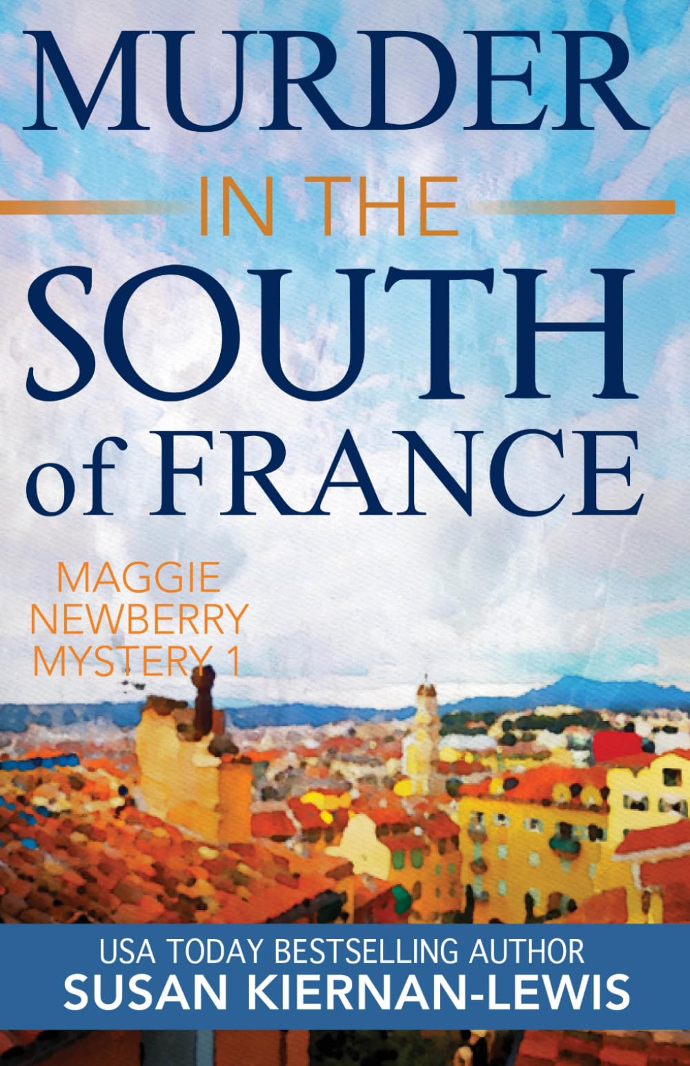 MURDER IN THE SOUTH OF FRANCE: A Maggie Newberry Mystery (The Maggie Newberry Mystery Series)