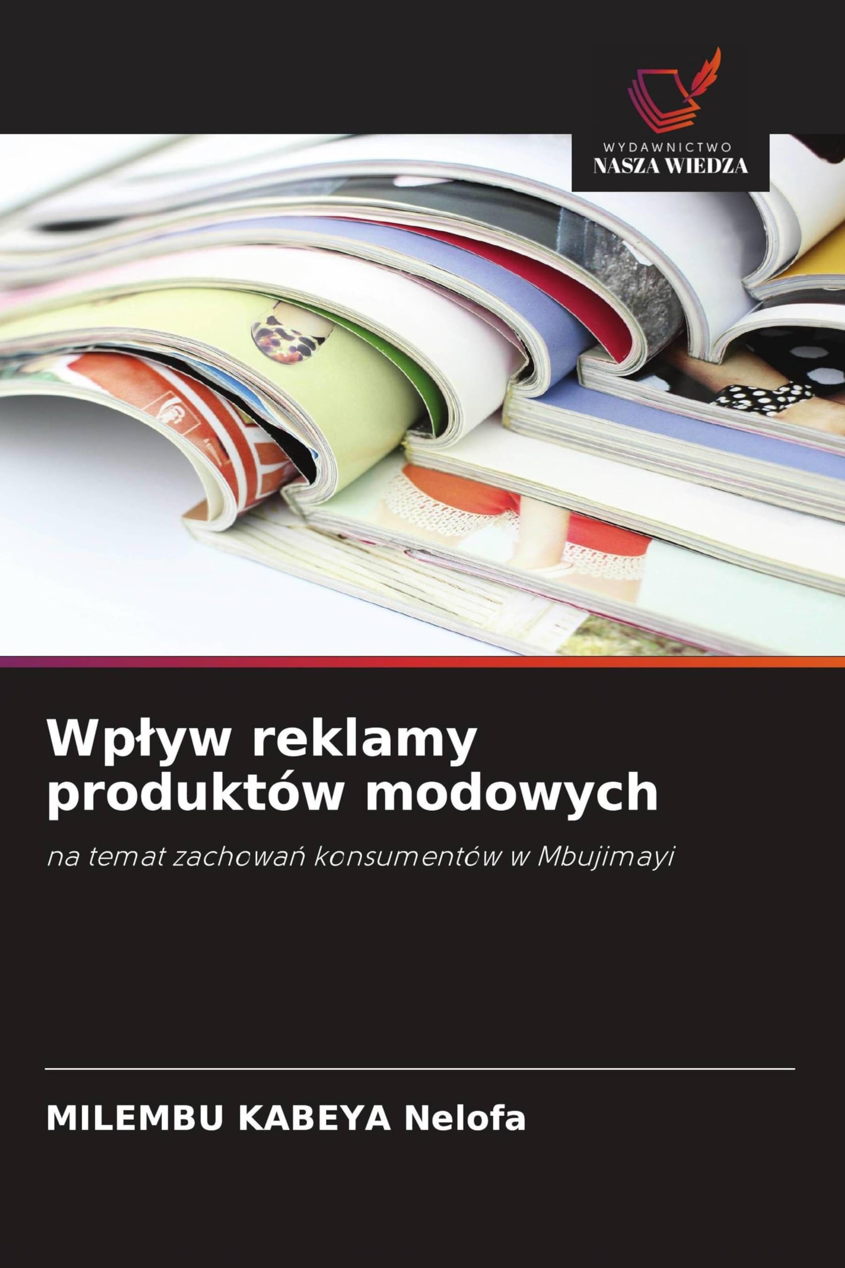 Wp¿yw reklamy produktów modowych: na temat zachowa¿ konsumentów w Mbujimayi