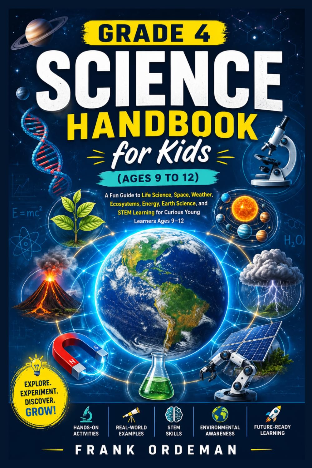 Grade 4 Science Handbook for Kids (Ages 9 to 12): A Fun Guide to Life Science, Space, Weather, Ecosystems, Energy, Earth Science, and STEM Learning for Curious Young Learners Ages 9–12