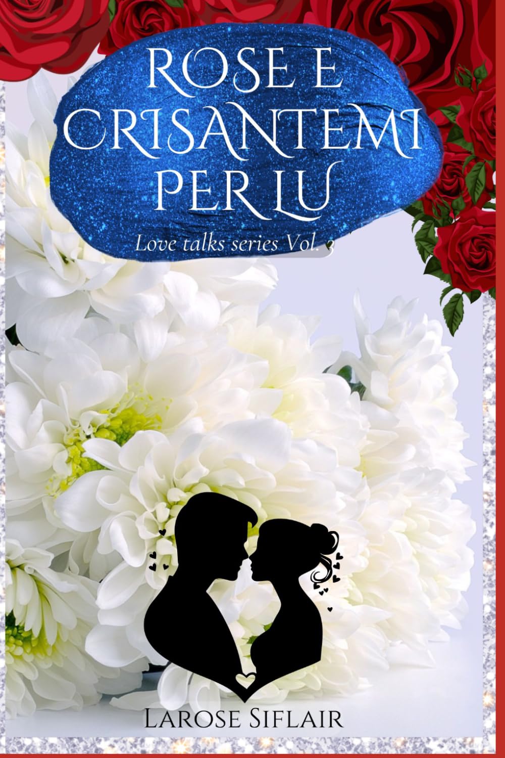 ROSE E CRISANTEMI PER LU (Love Talks Series)
