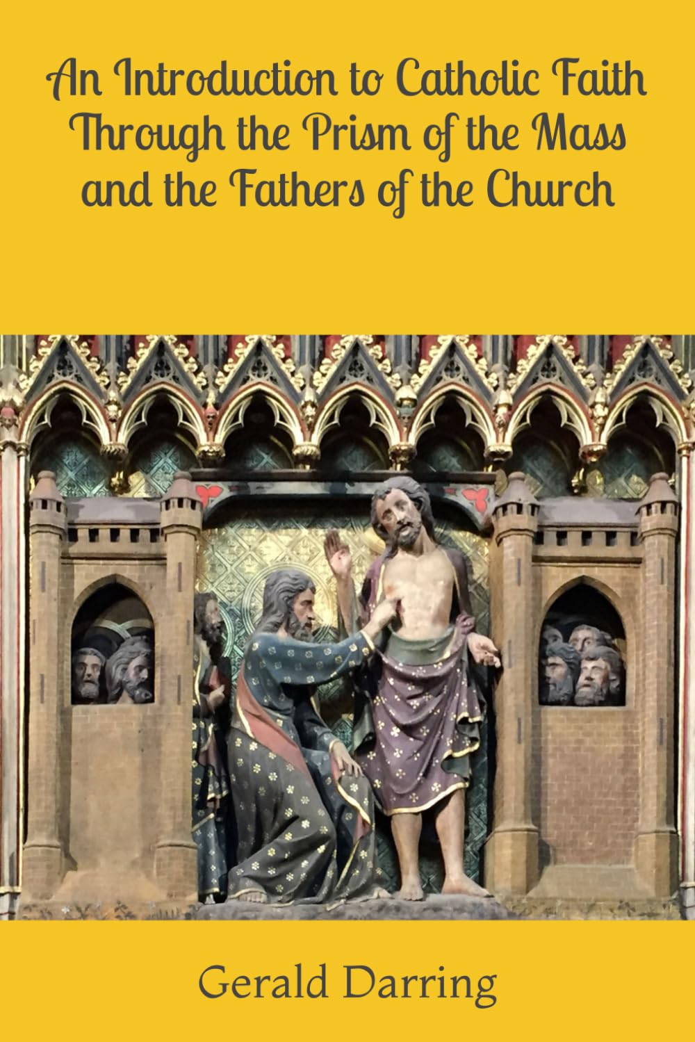 An Introduction to Catholic Faith Through the Prism of the Mass and the Fathers of the Church