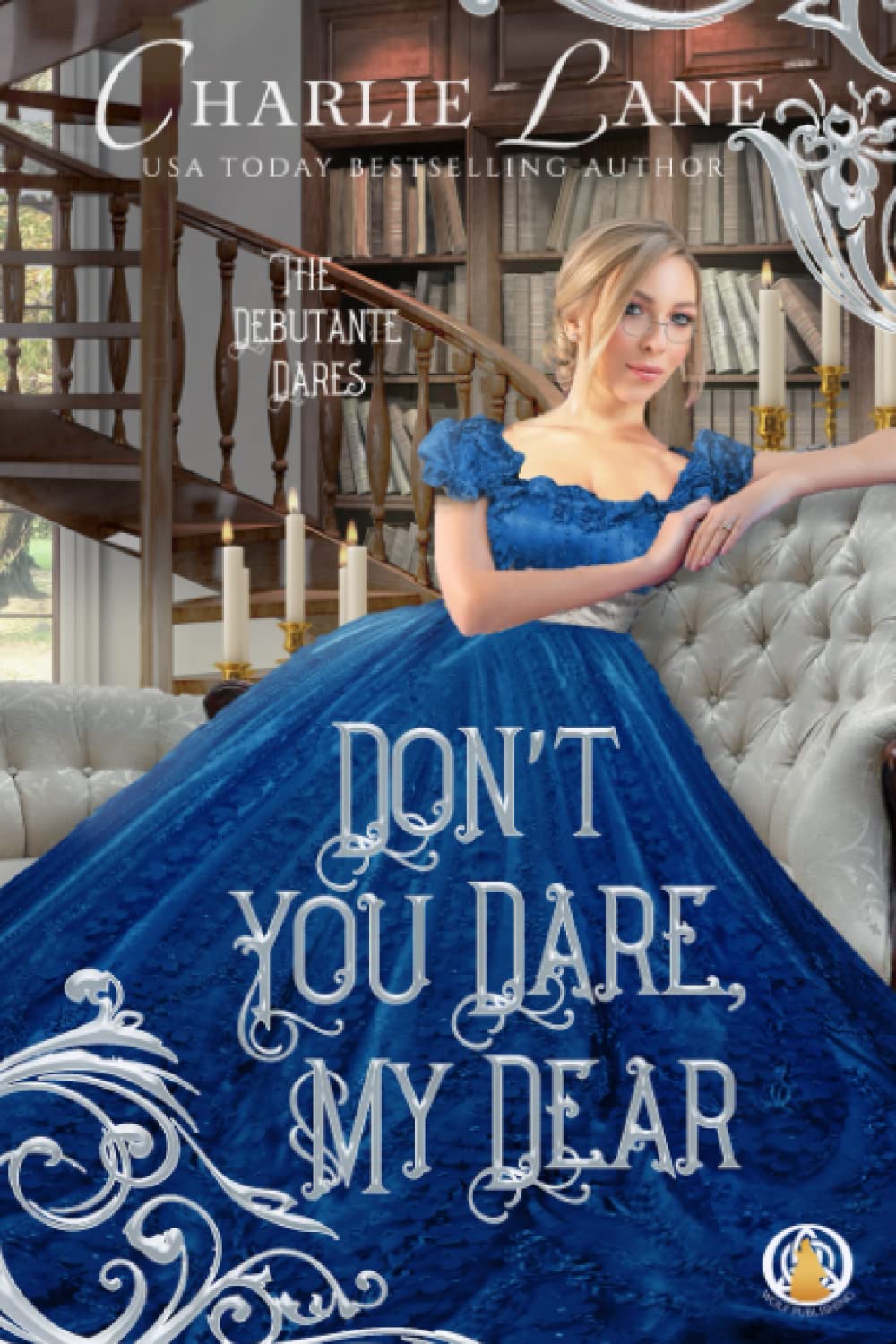 Don't You Dare, My Dear: 4 (The Debutante Dares)