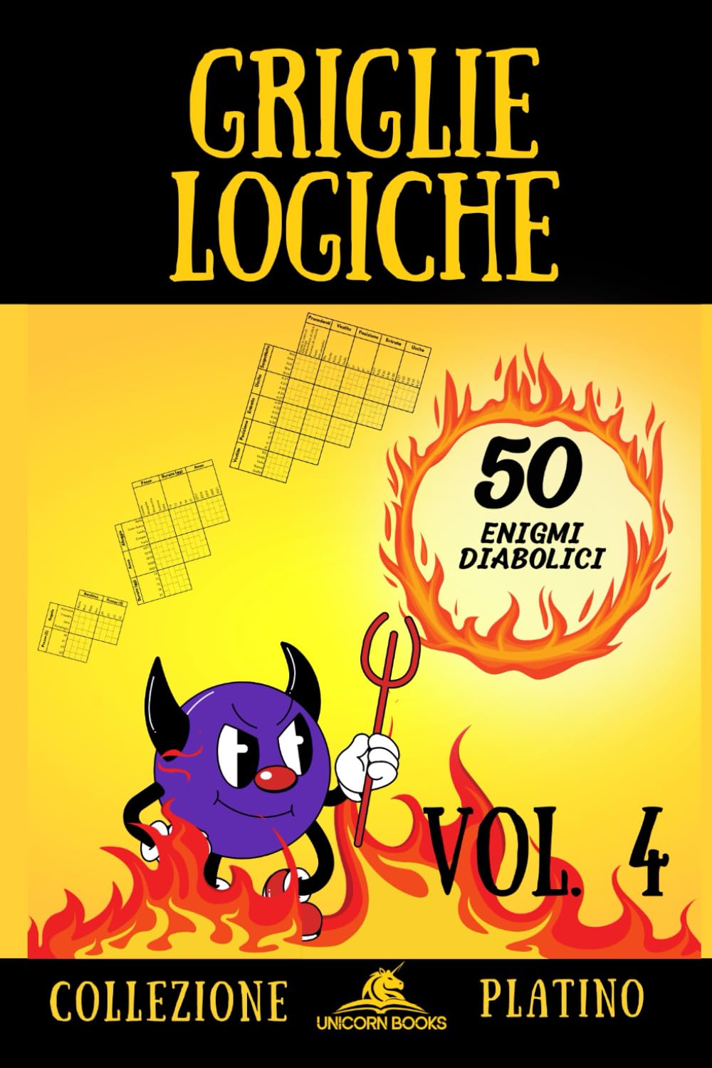 Griglie Logiche, Volume 4: Enigmi Diabolici per Menti Affilate (Griglie Logiche - Collezione Platino)
