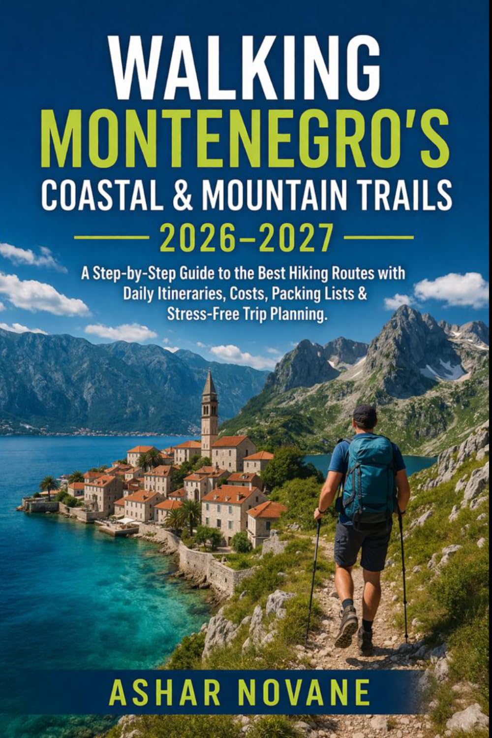 Walking Montenegro’s Coastal & Mountain Trails 2026–2027: A Step-by-Step Guide to the Best Hiking Routes with Daily Itineraries, Costs, Packing Lists & Stress-Free Trip Planning