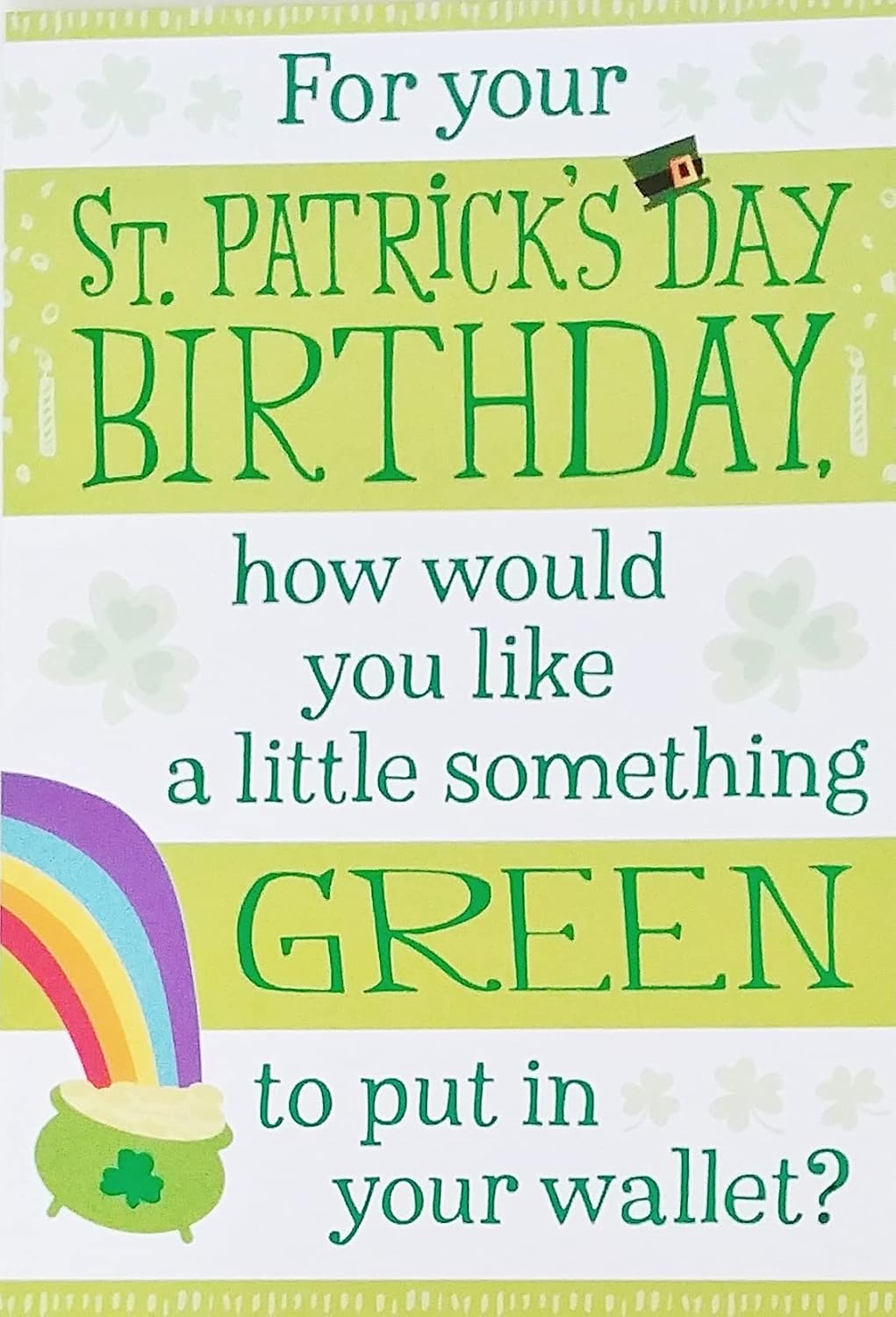 Greeting Card How Would You Like A Little Something Green To Put In Your Wallet - St. Patrick's Day and Happy Birthday Funny Humor