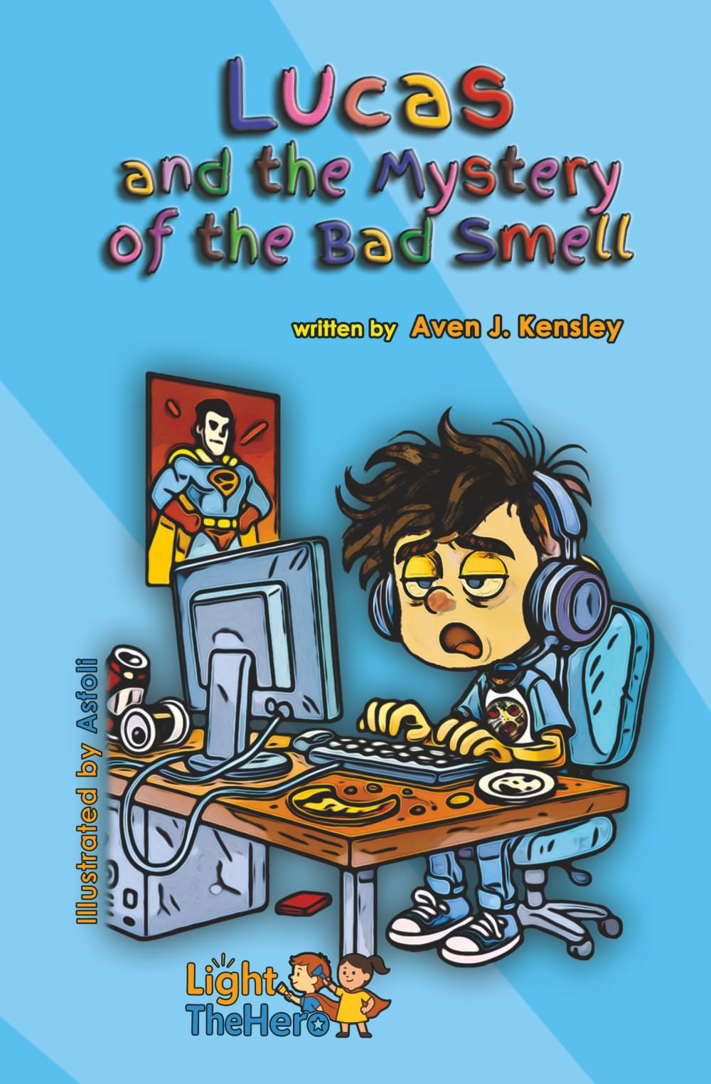 Lucas and the Mystery of the Bad Smell: A Hilarious Adventure to Defeat the Stink Monster!: 1 (LightTheHero)