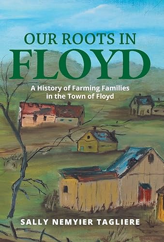 Our Roots in Floyd: A History of Farming Families in the Town of Floyd