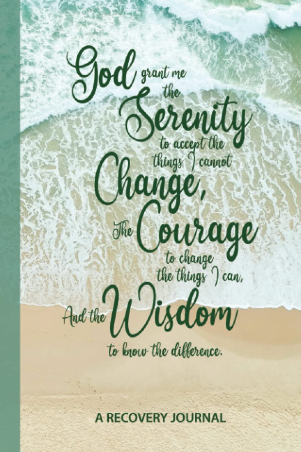 God Grant Me the Serenity…: Serenity Prayer Recovery Journal; The Perfect Place to Record Your Recovery Journey, 6x9 Notebook, 107 Blank Lined Pages