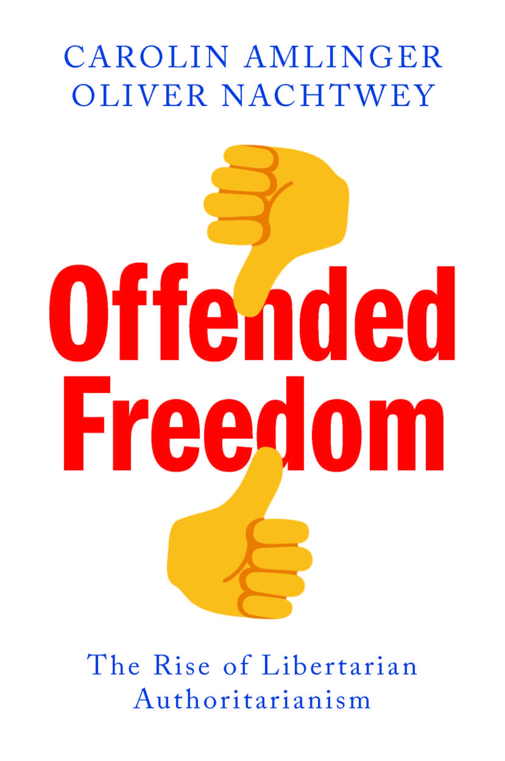 Offended Freedom: The Rise of Libertarian Authoritarianism