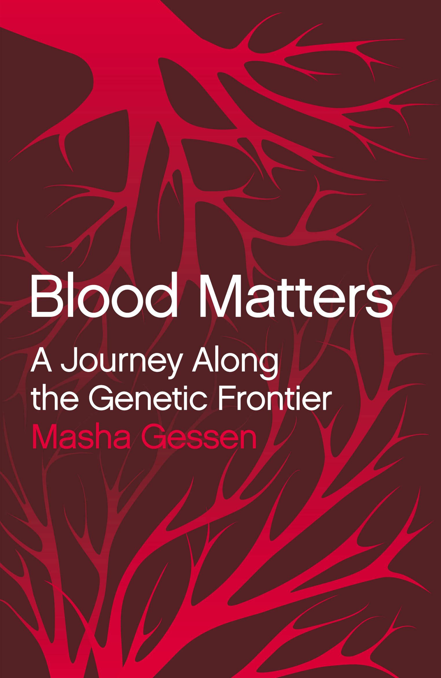 Blood Matters: A Journey Along the Genetic Frontier