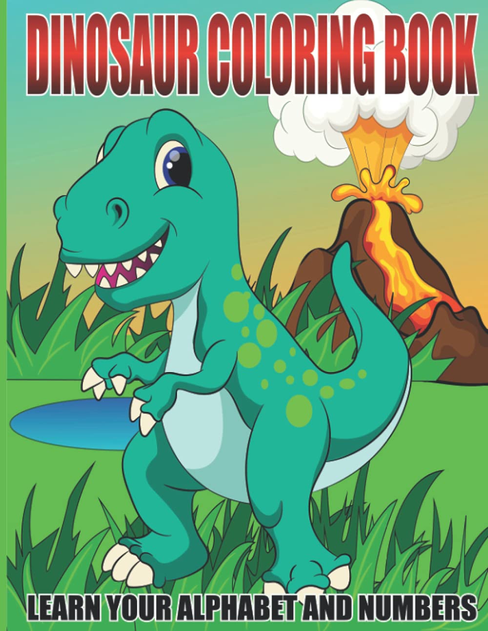Dinosaur coloring book - Learn your Alphabet and Numbers: The perfect gift for Kindergarten and Pre-schoolers.