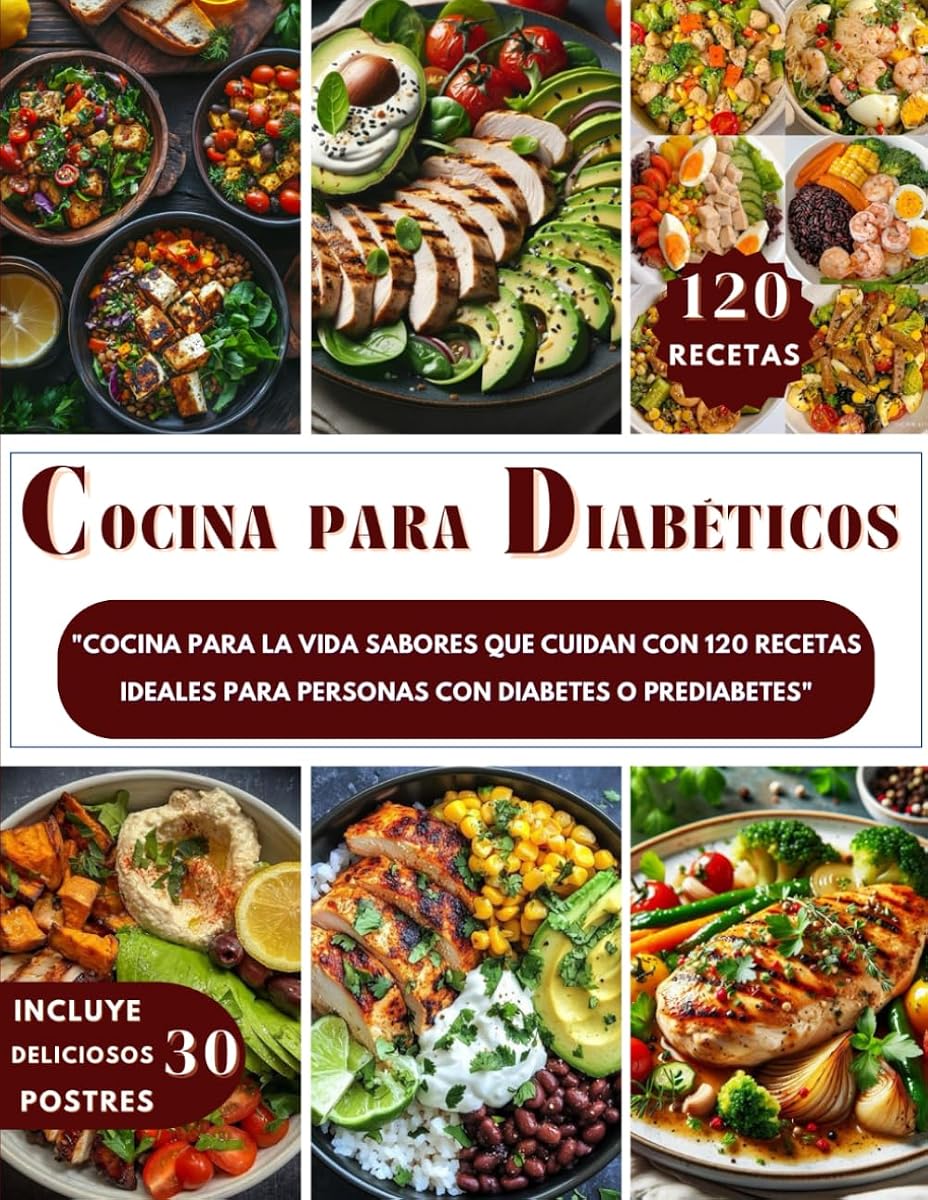 DIETA DIABÉTICA EN ESPAÑOL (COCINA PARA DIABÉTICOS): Cocina para la Vida Sabores que Cuidan con 120 Recetas Ideales para Personas con Diabetes o Prediabetes (Spanish Edition)