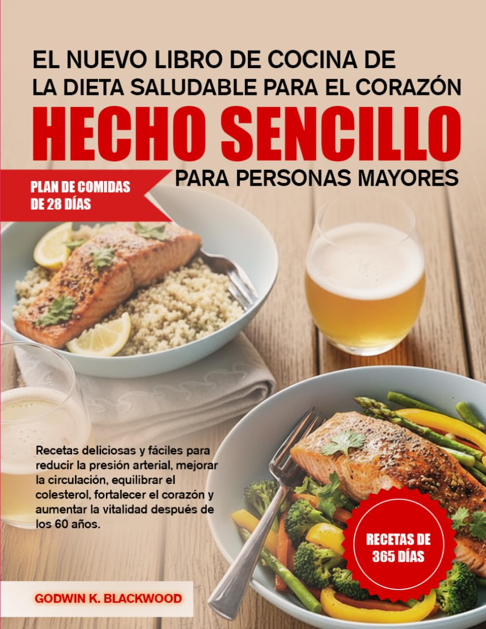 EL NUEVO LIBRO DE COCINA DE LA DIETA SALUDABLE PARA EL CORAZÓN HECHO SENCILLO PARA PERSONAS MAYORES: Recetas deliciosas y fáciles para reducir la ... fortalecer el corazón y aumentar la...