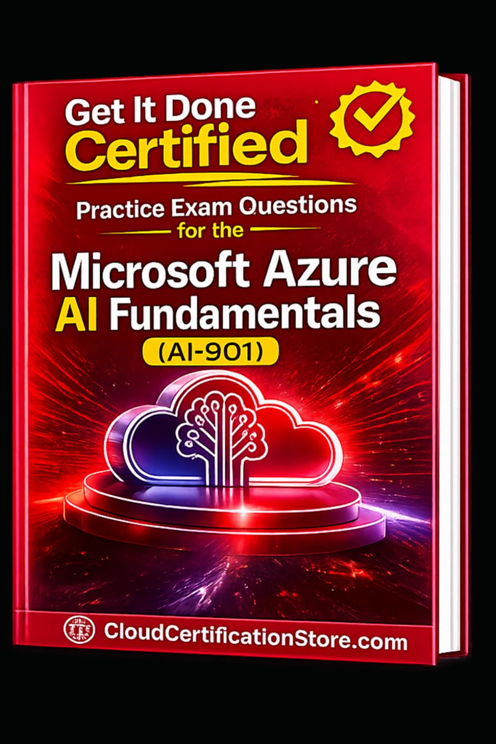 Get It Done Certified Practice Exam Questions for the Microsoft Azure AI Fundamentals (AI-901): 550 Exam-Style Questions | Detailed Explanations | Review Checklist & Scorecard