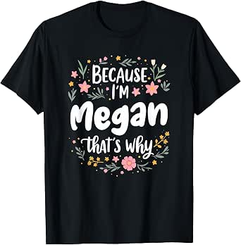 Megan Inspired Name Design Unique Artistic Expression T-Shirt