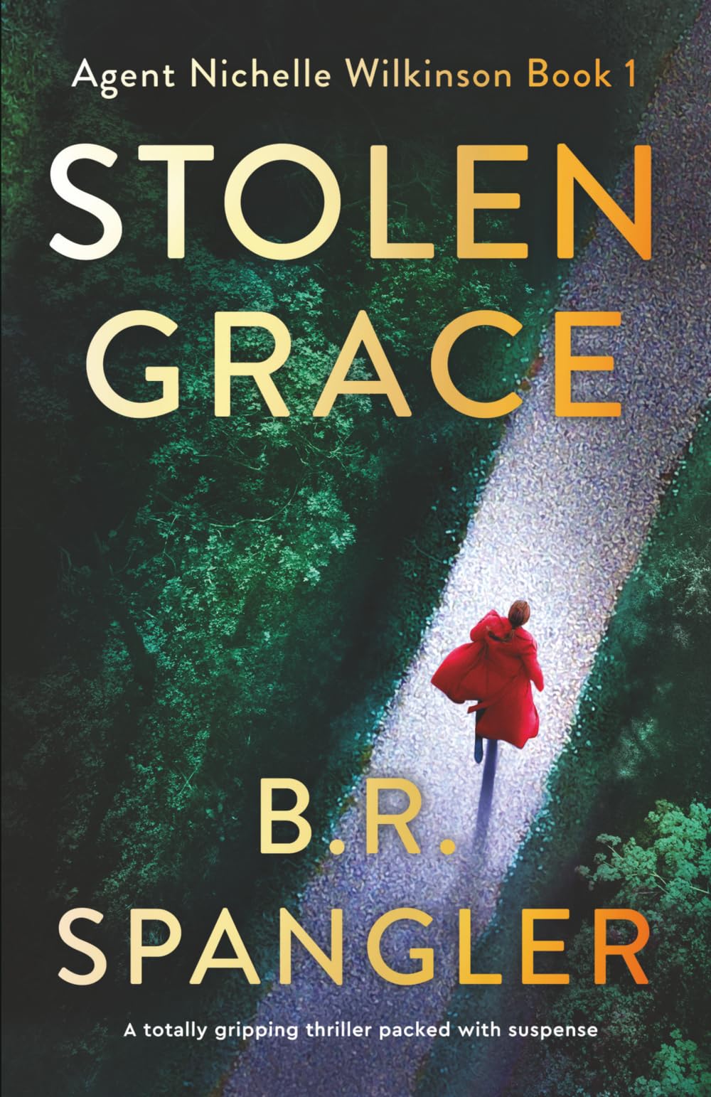 Stolen Grace: A totally gripping thriller packed with suspense: 1 (Agent Nichelle Wilkinson)