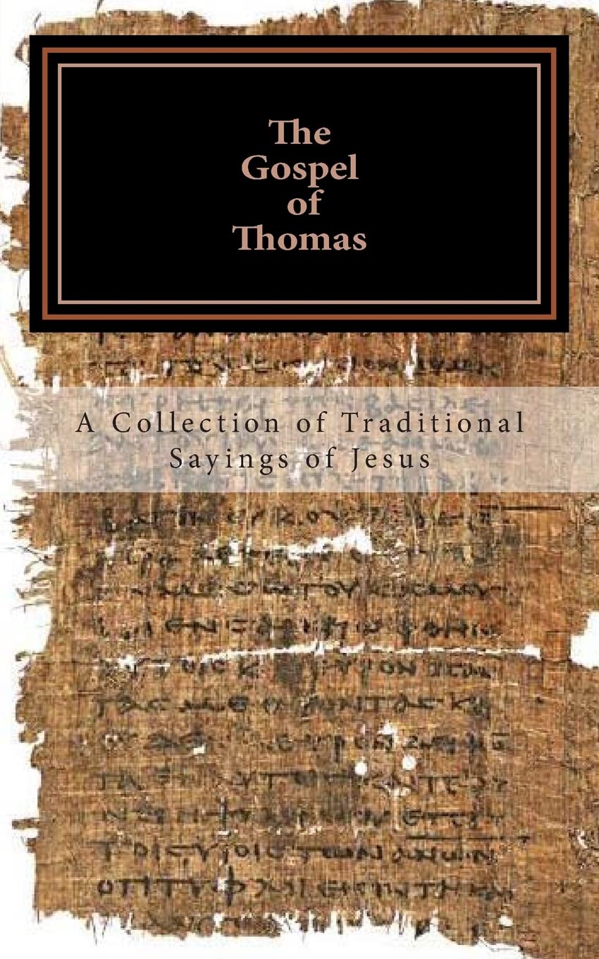 The Gospel of Thomas: a collection of traditional Sayings of Jesus
