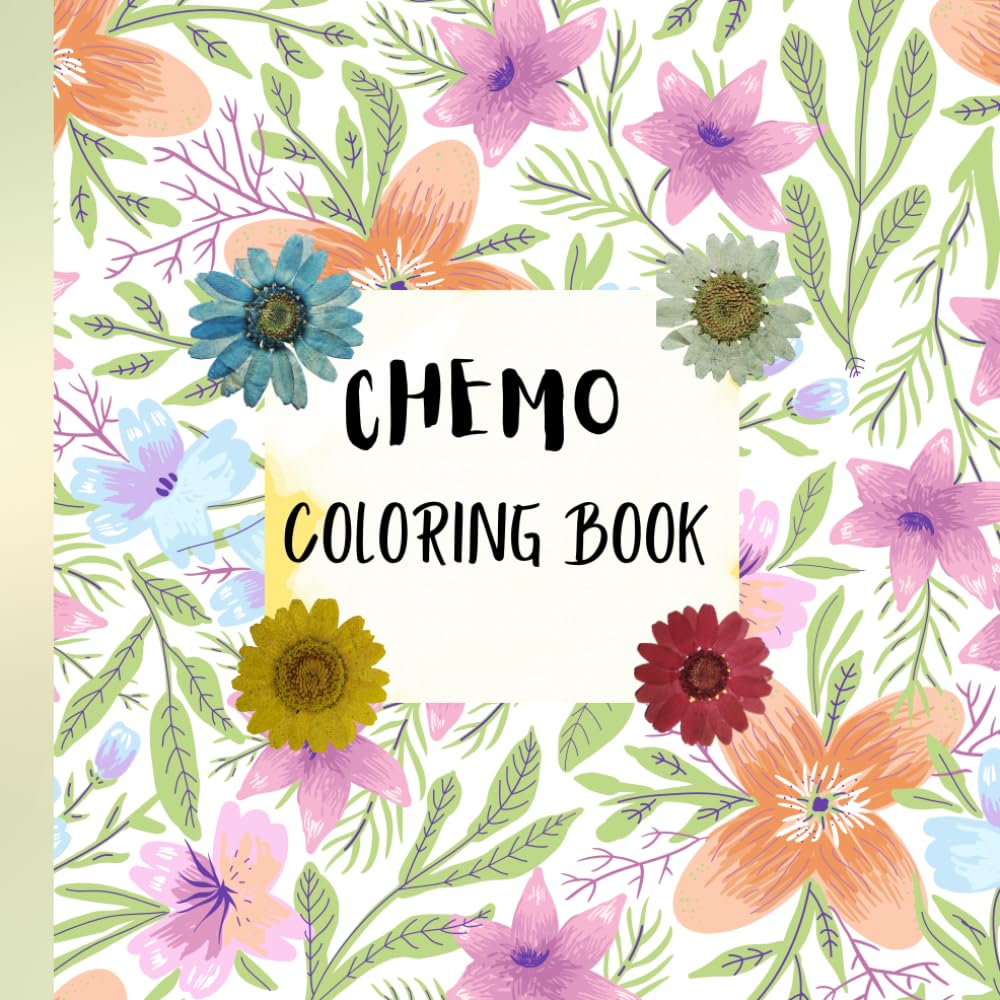 Chemotherapy Coloring Book: Designs to help you relax and pass the time during your Chemotherapy journey