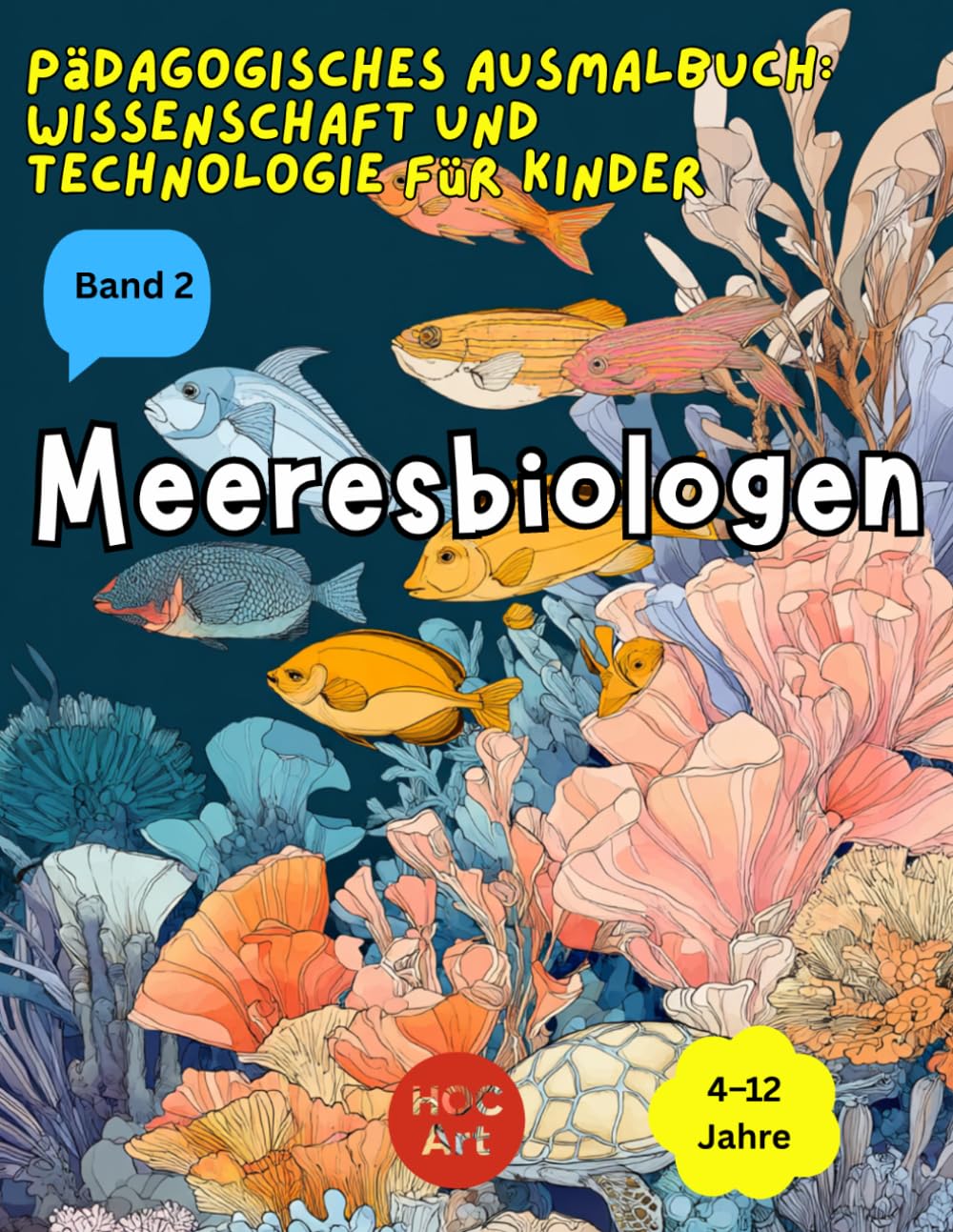 Pädagogisches Ausmalbuch: Wissenschaft und Technologie für Kinder : Band 2 Meeresbiologen: Ein unterhaltsames Ausmalbuch zum Entdecken von Wissenschaft, Mathematik und Ingenieurwesen