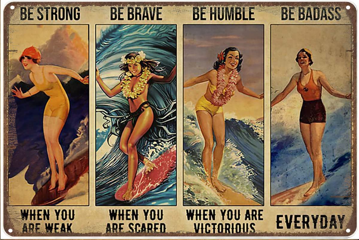 peiyeety Vintage Aluminum Sign Metal Poster Plaque Surfing Girl Be Strong Be Brave Be Humble Be Badass Metal Sign Retro Wall Decor Nostalgic Wall Art for Home Kitchen Cafe Bar 8"x12"
