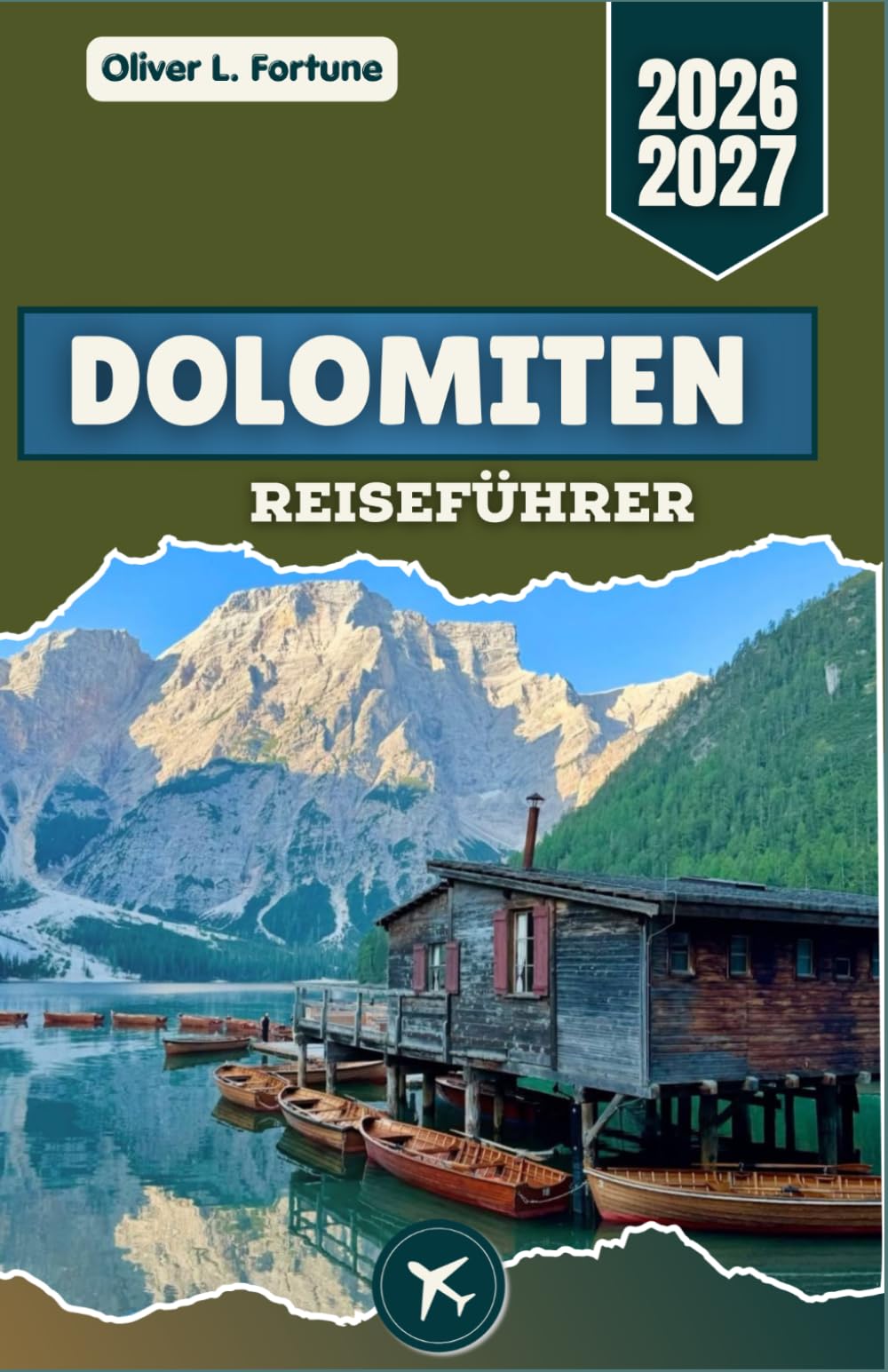 DOLOMITEN-REISEFÜHRER 2026-2027: Panoramastraßen, Alpenlandschaften, Seen und regionale Routen in Norditalien