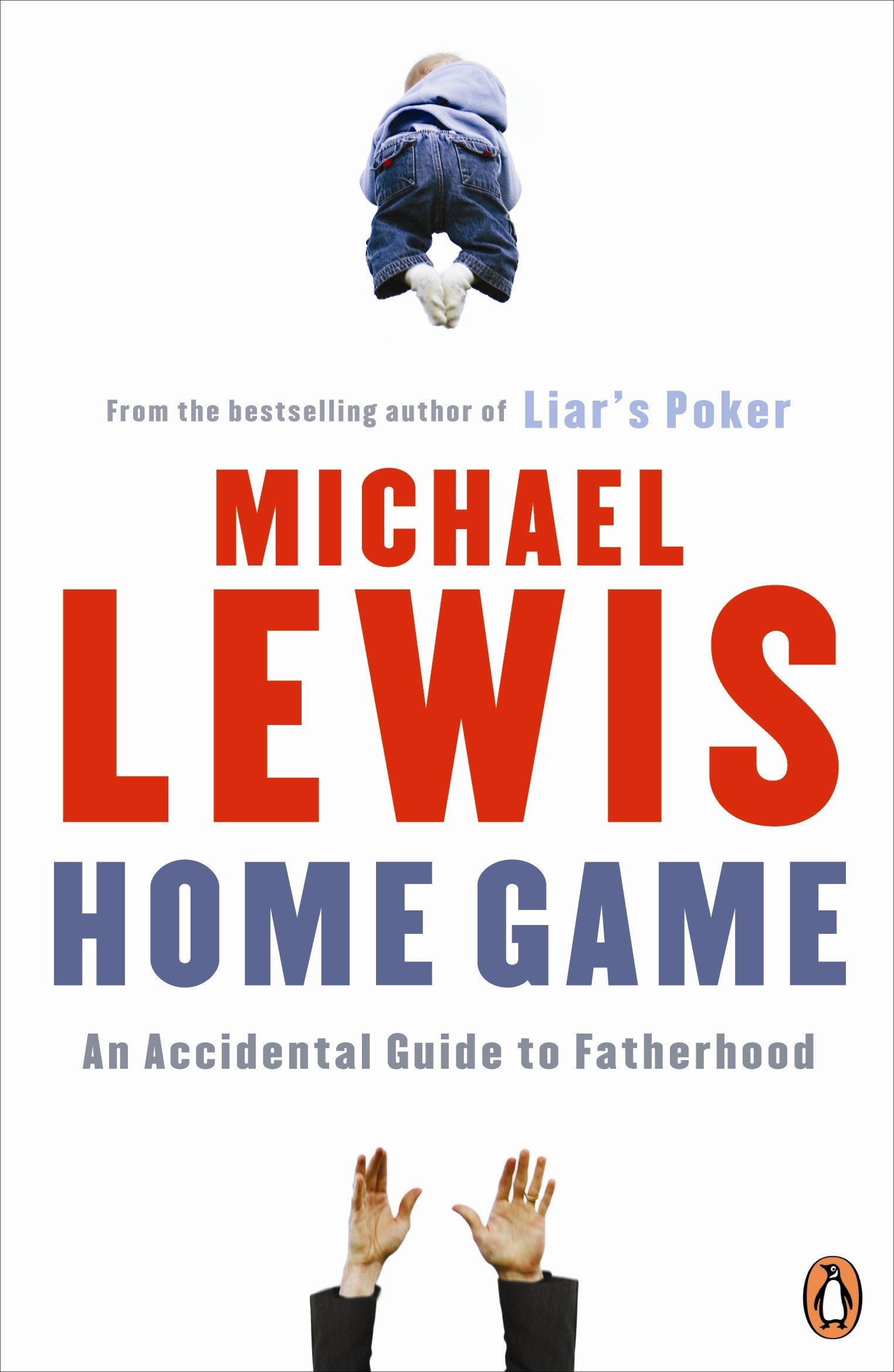 Home Game An Accidental Guide to Fatherhood by Michael Lewis (Paperback Book)
