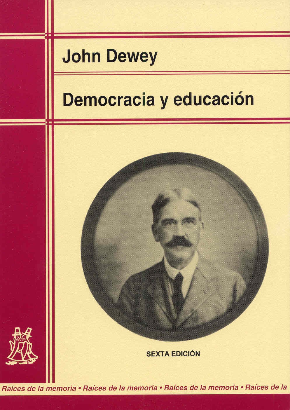 Democracia y educación: Una introducción a la filosofía de la educación. (Raíces de la memoria)