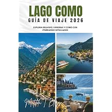 GUIA DE VIAJE LAGO COMO 2026 Explora Bellagio, Varenna y Como con itinerarios detallados joyas ocultas, villas de primer nivel, comida local, mapas ... Dolce Vita como un local. Spanish Edition
