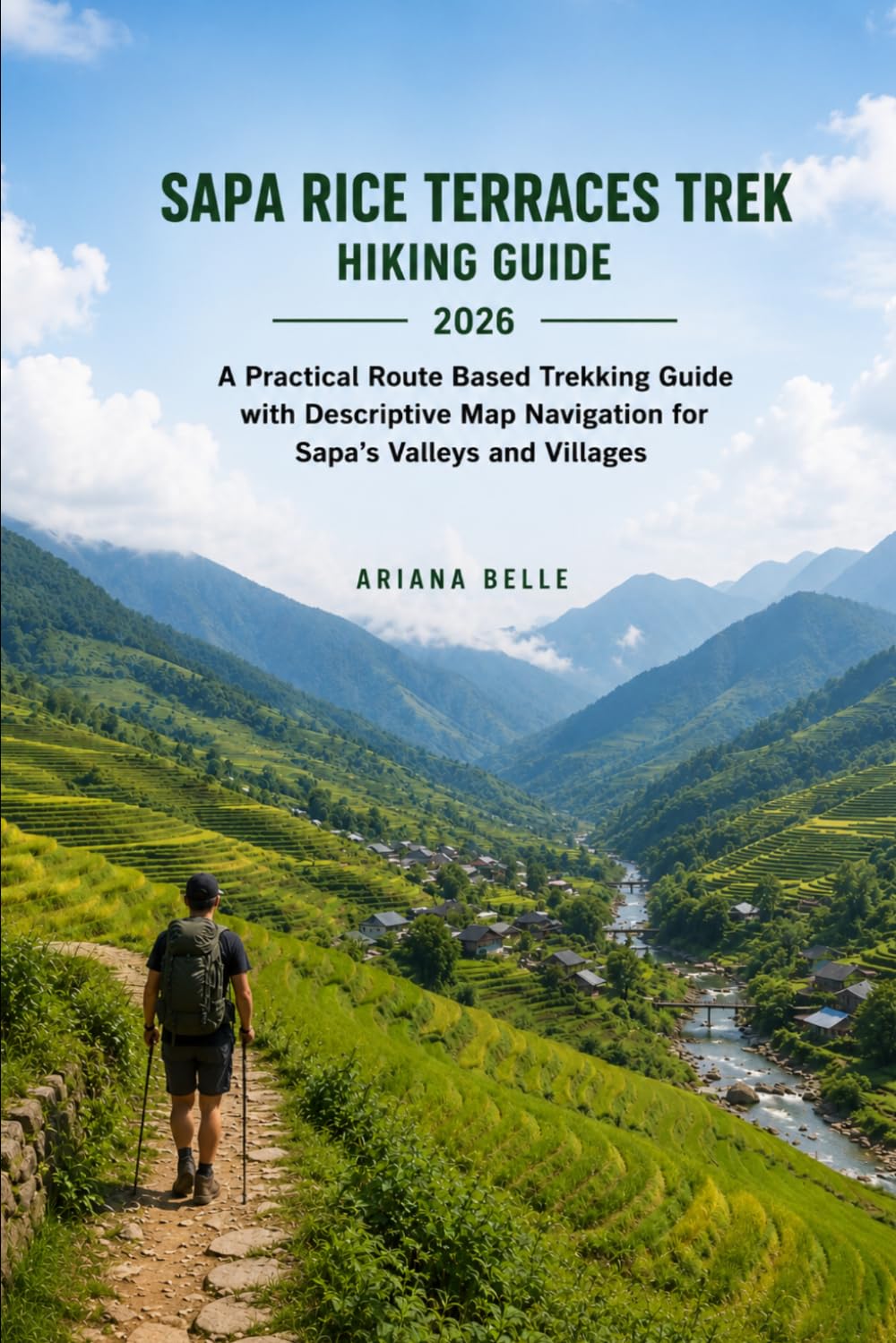 SAPA RICE TERRACES TREK HIKING GUIDE 2026: A Practical Route Based Trekking Guide with Descriptive Map Navigation for Sapa’s Valleys and Villages: 53 (Wanderfar: A Global Hiking Companion Series)