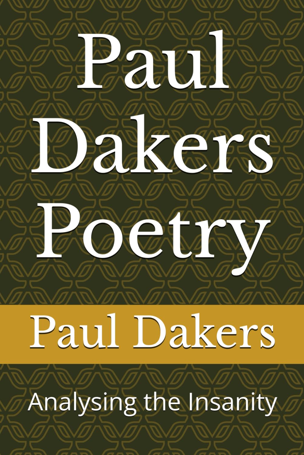 Paul Dakers Poetry: Analysing the Insanity: 1