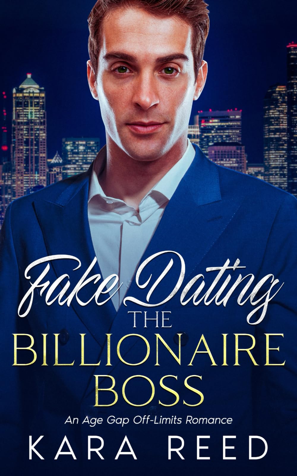 FAKE DATING THE BILLIONAIRE BOSS: An Age Gap Off-Limits Romance