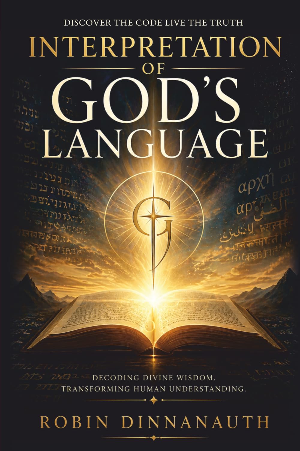 Interpretation of God's Language: Discover the Code Live the Truth