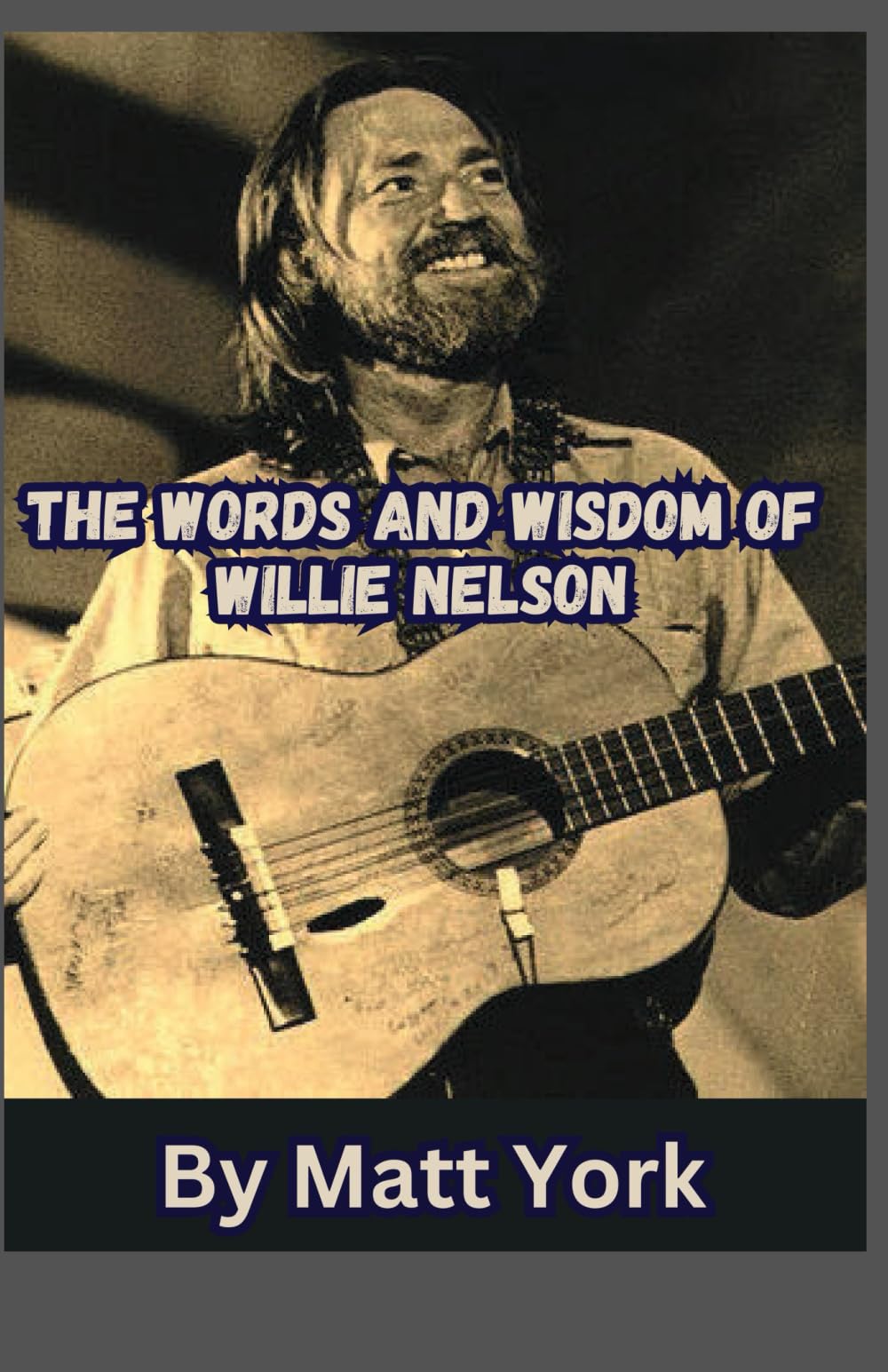 The Words and Wisdom of Willie Nelson
