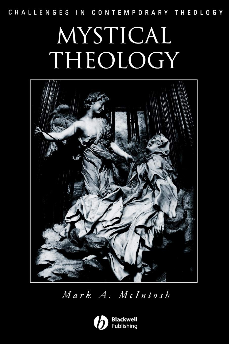 Mystical Theology: The Integrity of Spirituality and Theology (Challenges in Contemporary Theology)