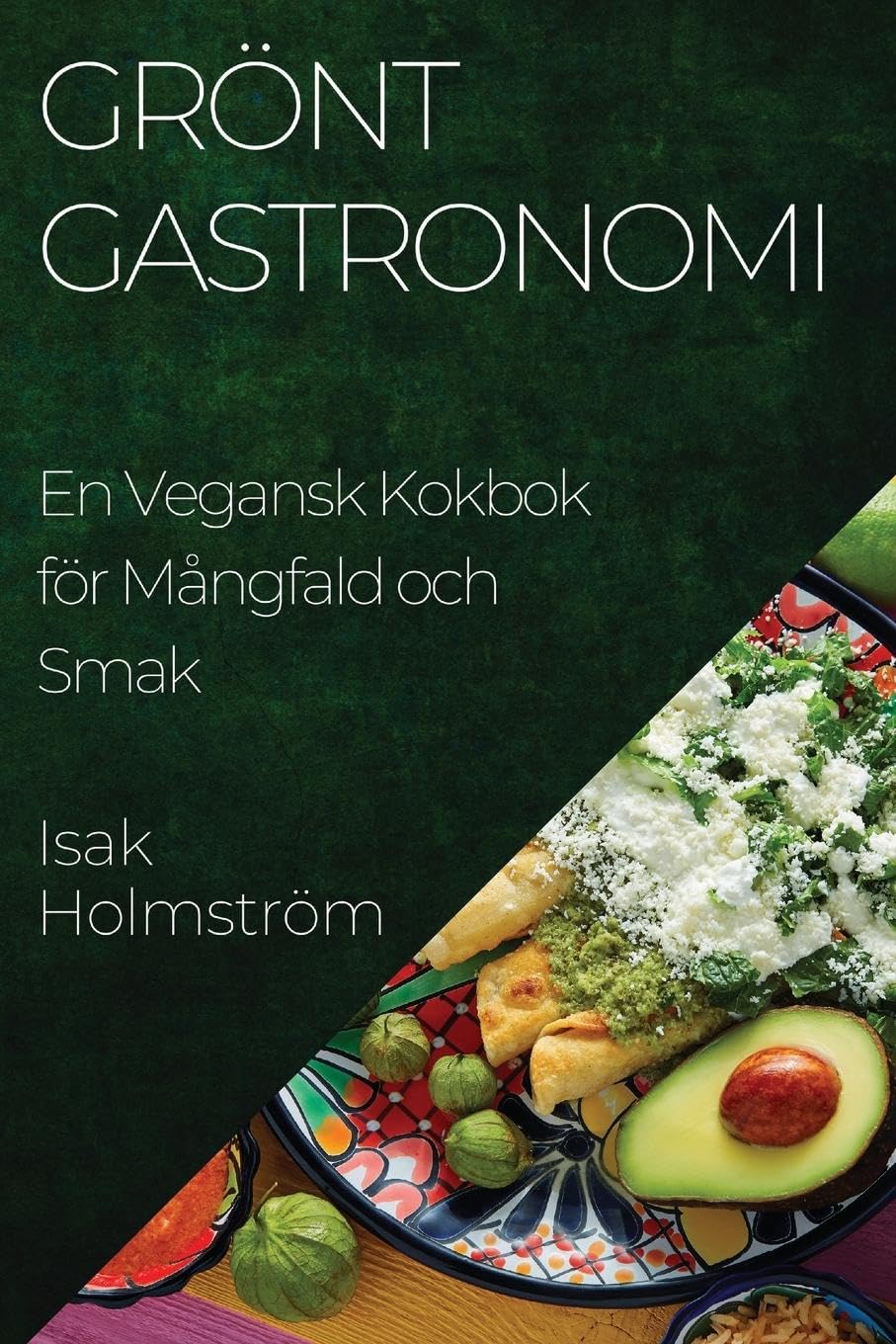 Grönt Gastronomi: En Vegansk Kokbok för Mångfald och Smak